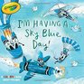 I'm Having a Sky Blue Day A Colorful Book about Feelings