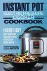 Instant Pot Electric Pressure Cookbook Incredibly Easy  Healthy Mouthwatering Recipes For Quick Scrumptious Meals