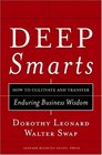 Deep Smarts How to Cultivate and Transfer Enduring Business Wisdom