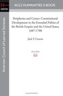 Peripheries and Center Constitutional Development in the Extended Polities of the British Empire and the United States 16071788