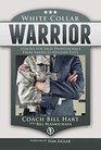 White Collar Warrior Lessons for Sales Professionals from America's Military Elite