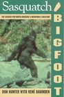 Sasquatch/Bigfoot The Search for North America's Incredible Creature