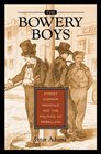 The Bowery Boys Street Corner Radicals and the Politics of Rebellion