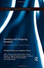 Branding and Designing Disability Reconceptualising Disability Studies
