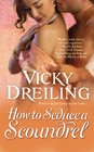 How to Seduce a Scoundrel (How To, Bk 2)