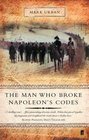 The Man Who Broke Napoleon's Codes The Story of George Scovell