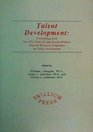 Talent Development Proceedings Form the 1991 Henry B Walace National Research Symposium on Talent Development
