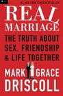 Real Marriage The Truth About Sex Friendship and Life Together