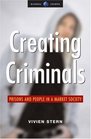 Creating Criminals Prisons and People in a Market Society