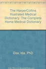 HarperCollins Illustrated Medical Dictionary The Complete Home Medical DictionaryMore Than