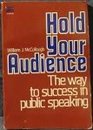 Hold your audience The way to success in public speaking