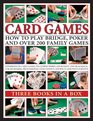 Card Games How to Play Bridge Poker and Over 200 Family Games Three Books in a Box