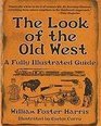 The Look of the Old West A Fully Illustrated Guide