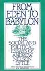 From Eden to Babylon The Social and Political Essays of Andrew Nelson Lytle