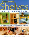 Building Shelves in a Weekend 15 StepByStep Woodworking Projects