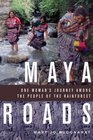 Maya Roads One Woman's Journey Among the People of the Rainforest