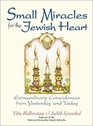 Small Miracles for the Jewish Heart Extraordinary Coincidences from Yesterday and Today