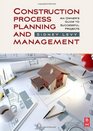 Construction Process Planning and Management An Owner's Guide to Successful Projects