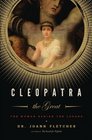 Cleopatra the Great The Woman Behind the Legend