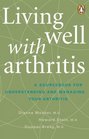 Living Well with Arthritis A Sourcebook for Understanding and Managing Your Arthritis