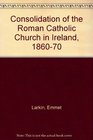 Consolidation of the Roman Catholic Church in Ireland 186070