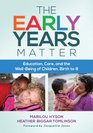 The Early Years Matter Education Care and the WellBeing of Children Birth to 8