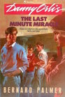 The Last Minute Miracle (Danny Orlis Adventure Series, No 2)