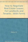 How to Negotiate Real Estate Leases For Landlords and Tenants  With Forms