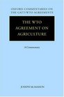The WTO Agreement on Agriculture A Commentary