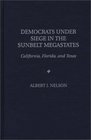 Democrats Under Siege in the Sunbelt Megastates California Florida and Texas