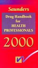 Saunders Drug Handbook for Health Professionals 2000