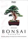 Bonsai Secrets Designing Growing and Caring for Your Miniature Masterpieces