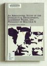 An Afrocentric Study of the Intellectual Development Leadership Praxis and Pedagogy of Malcolm X