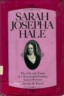 Sarah Josepha Hale The life and times of a nineteenthcentury career woman