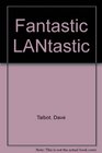 Fantastic Lantastic The Complete Guide to Lantastic Networks/Book and Disk