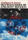 Skywatchers of Ancient Mexico