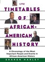 Timetables of AfricanAmerican History  A Chronology of the Most Important People and Events in AfricanAmerican History