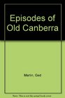 Episodes of old Canberra