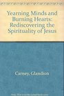 Yearning Minds and Burning Hearts Rediscovering the Spirituality of Jesus 1997 publication