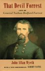 That Devil Forrest Life of General Nathan Bedford Forrest
