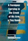 A Foreigner Carrying in the Crook of His Arm a Tiny Bomb