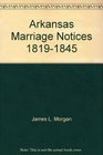 Arkansas Marriage Notices, 1819-1845