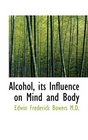 Alcohol its Influence on Mind and Body