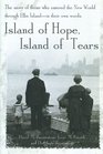 Island of Hope Island of Tears  The Story of Those Who Entered the New World through Ellis IslandIn Their Own Words