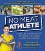 No Meat Athlete: How a Plant-Based Diet Can Make You Fitter, Faster, and Happier