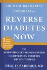 Dr Neal Barnard's Program to Reverse Diabetes Now The Scientifically Proven System for Reversing Diabetes Without Drugs