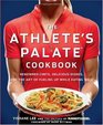 The Athlete's Palate Cookbook: 100 Gourmet Recipes for Endurance Athletes