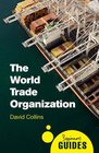 The World Trade Organization A Beginner's Guide