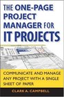 The One Page Project Manager for IT Projects Communicate and Manage Any Project With A Single Sheet of Paper