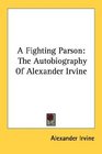 A Fighting Parson The Autobiography Of Alexander Irvine